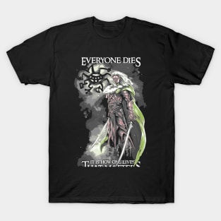 Everyone Dies It Is How One Lives that Matters Drizzt Do'Urden Drow Fighter T-Shirt